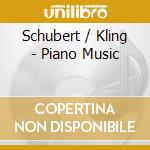 Schubert / Kling - Piano Music cd musicale