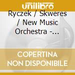 Ryczek / Skweres / New Music Orchestra - Cello Works cd