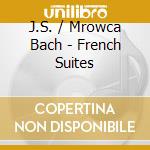 J.S. / Mrowca Bach - French Suites cd