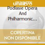 Podlasie Opera And Philharmonic Orchestra And Choir - Mirosaw Jacek Baszczyk - Ukaszewski - Symphonies Nos. 3 & 6 cd musicale