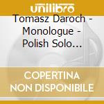 Tomasz Daroch - Monologue - Polish Solo Cello Works cd
