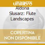 Aldona Slusarz: Flute Landscapes cd