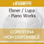 Elsner / Lupa - Piano Works cd musicale