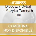 Dlugosz / Dybal - Muzyka Tamtych Dni cd