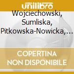 Wojciechowski, Sumliska, Pitkowska-Nowicka, Komendarek-Tymendorf, Kuakowski, Czerwiska-Szymula - From The Forgotten Pages Of Polish Chamber Music Vol. cd