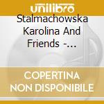 Stalmachowska Karolina And Friends - Fran?Aix - Musique Pour Le Plaisir cd musicale