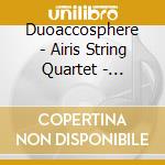 Duoaccosphere - Airis String Quartet - Golonka Waclaw - Ochwat Wieslaw - Lipien Damian - Sek Monik - Accosphere - New Accordion Chamber Music cd