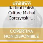 Radical Polish Culture-Michal Gorczynski: Regions cd