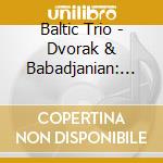 Baltic Trio - Dvorak & Babadjanian: Baltic Trio cd