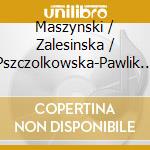 Maszynski / Zalesinska / Pszczolkowska-Pawlik - Songs cd musicale