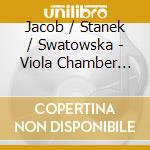 Jacob / Stanek / Swatowska - Viola Chamber Works cd