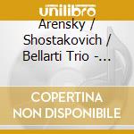 Arensky / Shostakovich / Bellarti Trio - Piano Trios cd
