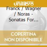 Franck / Wagner / Noras - Sonatas For Violin & Piano cd