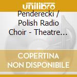 Penderecki / Polish Radio Choir - Theatre & Film M cd