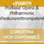 Podlasie Opera & Philharmonic Orch.:Harfenkonzerttrompetenkonzert Margarita cd musicale