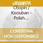 Chopin / Kociuban - Polish Polonaises cd musicale