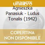Agnieszka Panasiuk - Ludus Tonalis (1942) cd