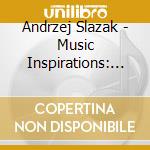 Andrzej Slazak - Music Inspirations: Works By Mad cd