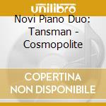 Novi Piano Duo: Tansman - Cosmopolite cd