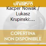 Kacper Nowak / Lukasz Krupinski: Polish Journey - Chopin, Panufnik, Penderecki cd