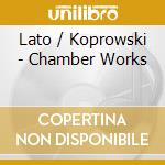 Lato / Koprowski - Chamber Works cd