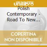 Polish Contemporary - Road To New Harmony (2 Cd) cd