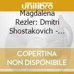 Magdalena Rezler: Dmitri Shostakovich - Sonatas For Violin, Piano & Orchestra cd