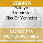Maksym Rzeminski: Kiss Of Yennefer cd
