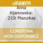 Anna Kijanowska: 21St Mazurkas cd