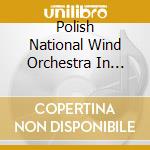 Polish National Wind Orchestra In Lubin / Jaroslaw Meisner / Sebastian Perlowski: Symphony Of Sounds cd