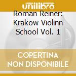 Roman Reiner: Krakow Violinn School Vol. 1 cd