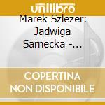 Marek Szlezer: Jadwiga Sarnecka - Ballades & Miniatures For Solo Piano (2 Cd) cd