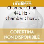 Chamber Choir 441 Hz - Chamber Choir 441Hz cd