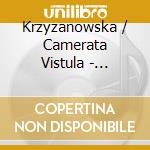 Krzyzanowska / Camerata Vistula - Chamber Music cd