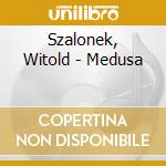 Szalonek, Witold - Medusa cd