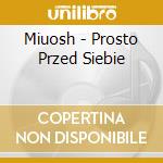Miuosh - Prosto Przed Siebie cd