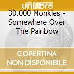 30.000 Monkies - Somewhere Over The Painbow cd