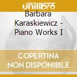 Barbara Karaskiewicz - Piano Works I cd