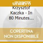 Krzysztof Kaczka - In 80 Minutes Around The World cd musicale di Krzysztof Kaczka