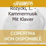 Rozycki, L. - Kammermusik Mit Klavier cd musicale di Rozycki, L.