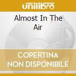 Almost In The Air cd