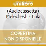 (Audiocassetta) Melechesh - Enki cd musicale di Melechesh