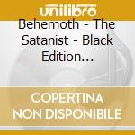 Behemoth - The Satanist - Black Edition (Audiocassetta) cd musicale di Behemoth