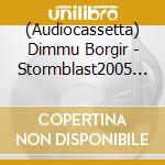 (Audiocassetta) Dimmu Borgir - Stormblast2005 Grey cd