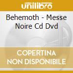 Behemoth - Messe Noire Cd Dvd cd