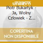 Piotr Bukartyk - Ja, Wolny Czlowiek - Z Czwartku Na Piate cd