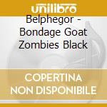Belphegor - Bondage Goat Zombies Black cd musicale di Belphegor