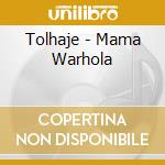 Tolhaje - Mama Warhola cd