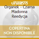 Organek - Czarna Madonna Reedycja cd