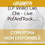 (LP Vinile) Lao Che - Live Pol'And'Rock Festival 2018 Lp lp vinile di Lao Che